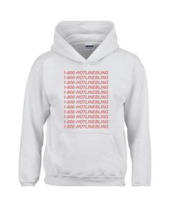 1 800 hotlinebling hoodie