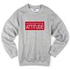 attitude sweatshirt
