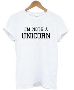 im note a unicorn tshirt