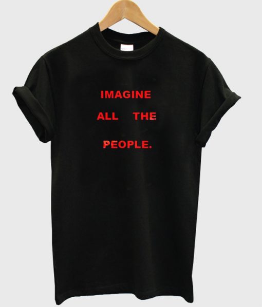imagine all the people t-shirt