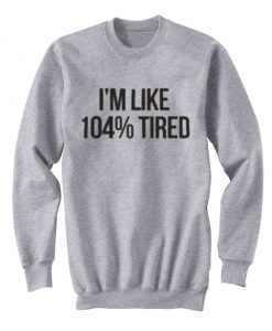 like tired sweatshirt