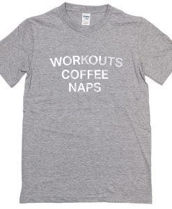 workout coffee naps tshirt