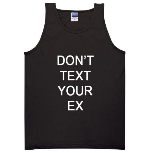 Dont Text Your Ex Tanktop