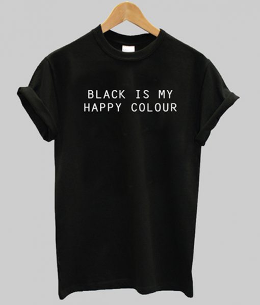 black is my happy colour shirt