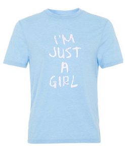 i'm just a girl tshirt