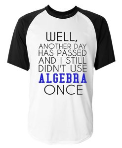 well another day has passed raglan tshirt