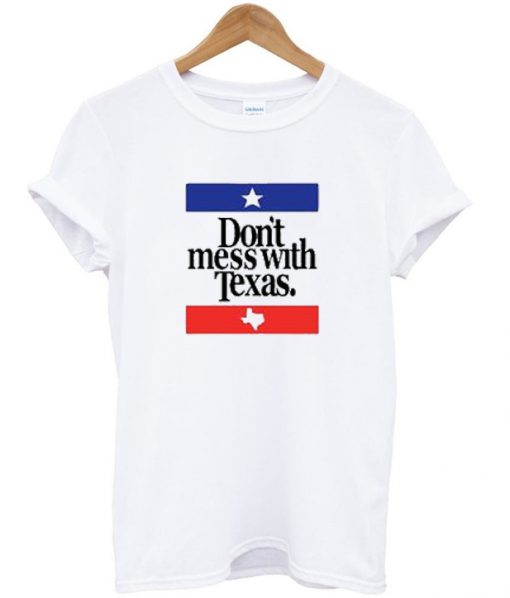 Don't Mess With Texas Tshirt