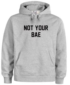 Not Your Bae Sweatshirt