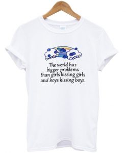 The World Has Bigger Problems Than Girls Kissing Quotes Tshirt