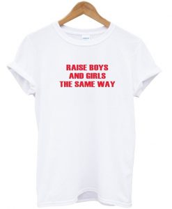 raise boys and girls tshirt