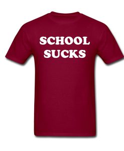 school sucks tshirt