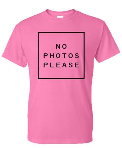 no photos please tshirt