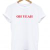 Oh Yeah Font T-shirt
