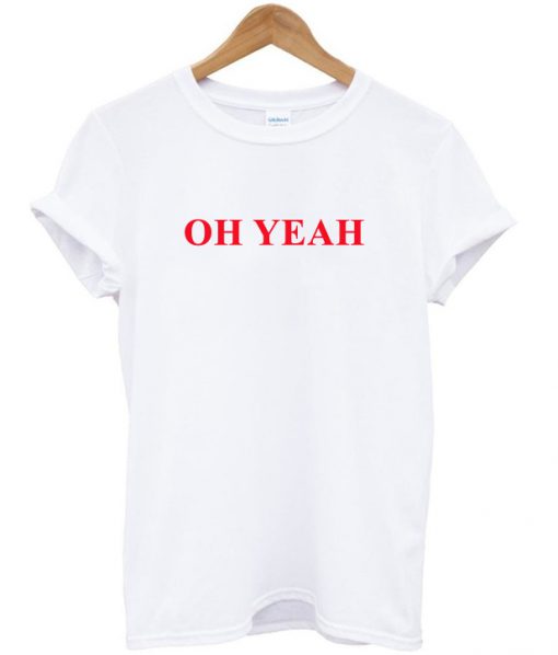 Oh Yeah Font T-shirt