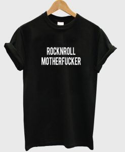 Rock N Roll Mother Fucker T Shirt