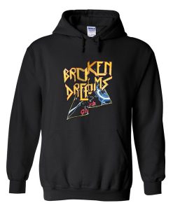 broken dreams hoodie