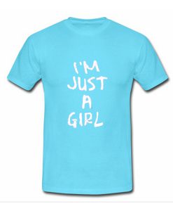 i'm just a girl tshirt