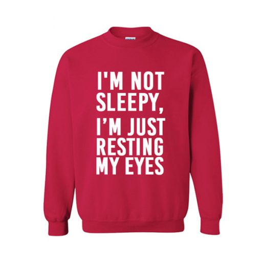 i'm not sleepy sweatshirt