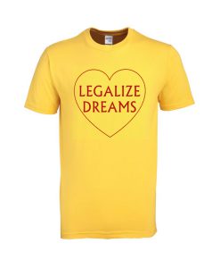 legalize dreams tshirt