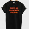 this is my halloween costume t-shirt