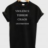 violence terror chaos and other poems tshirt