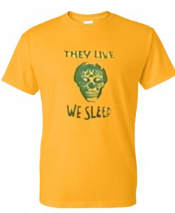 They Live We Sleep Yellow T-shirt