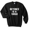 beyonce is a virgo sweatshirt