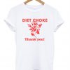 diet choke thank you tshirt