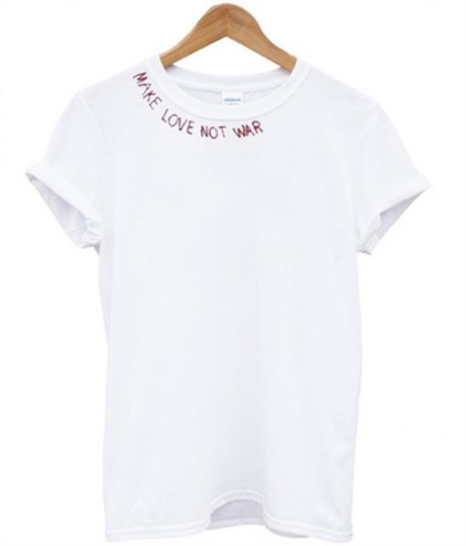 make love not war t-shirt