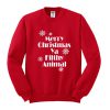 merry christmas ya filthy animal sweatshirt