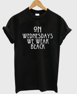 on wednesdays we wear black t-shirt