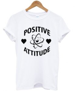 postive attitude t-shirt