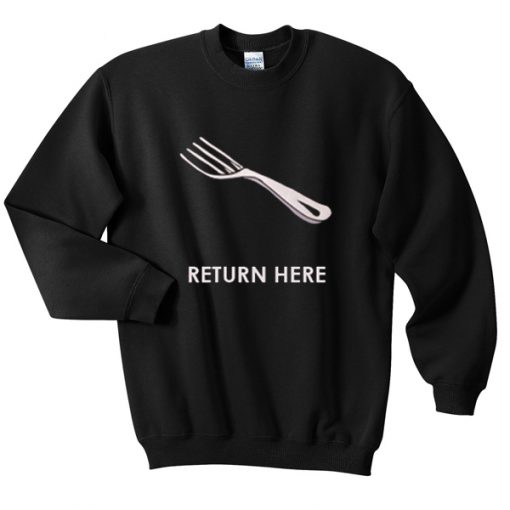return here sweatshirt