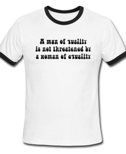 A Man Of Quality Ringer T Shirt