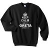 keep calm and let greta handle it sweatshirt