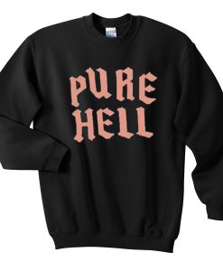 pure hell sweatshirt