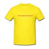 Too Rad To Be Sad Yellow T Shirt