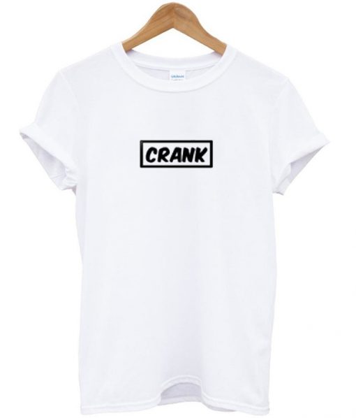 crank t-shirt
