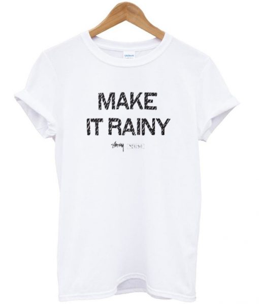 make it rainy t-shirt