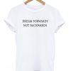 dream forwards not backwards t-shirt