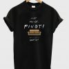 pivot friends TV show t-shirt