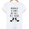 Manolo And Jimmy Are Girls Best Friends T-shirt