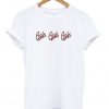 girls girls girls t-shirt
