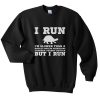 I Run Im Slower Than A Herd Of Turtles Sweatshirt