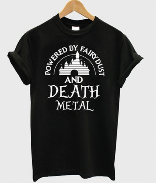 powered by fairydust and death metal t-shirt