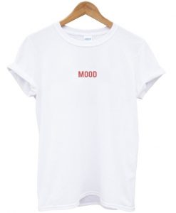 Mood Font T Shirt