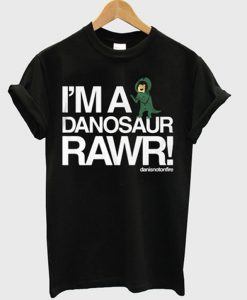 i'm a danosaur rawr t-shirt