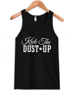kick the dust up tank top