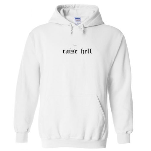 raise hell hoodie