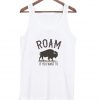 roam if you want to tank top